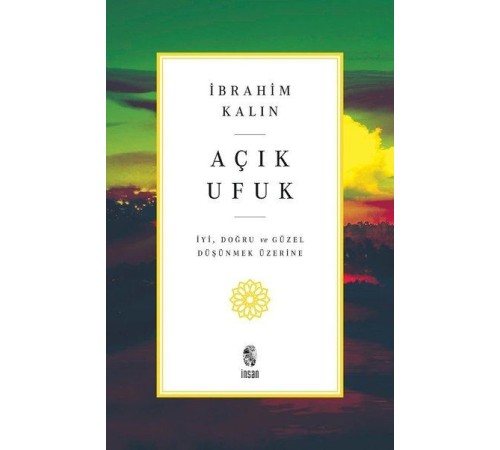 Açık Ufuk - İyi, Doğru ve Güzel Düşünmek Üzerine Açık Ufuk - İyi, Doğru ve Güzel Düşünmek Üzerine