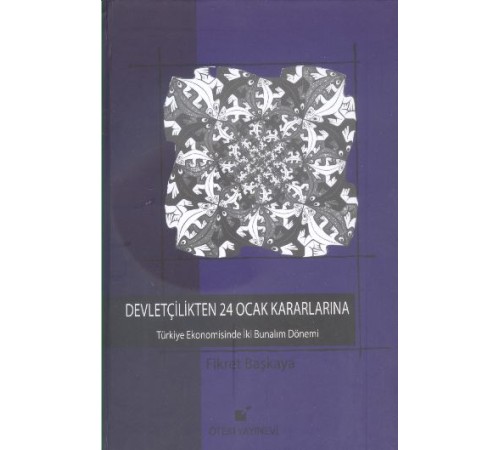 Devletçilikten 24 Ocak Kararlarına Türkiye Ekonomisinde İki Bunalım Dönemi Devletçilikten 24 Ocak Kararlarına Türkiye Ekonomisinde İki Bunalım Dönemi