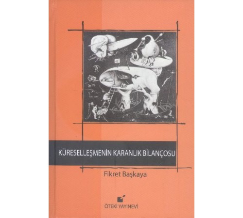Küreselleşmenin Karanlık Bilançosu Küreselleşmenin Karanlık Bilançosu