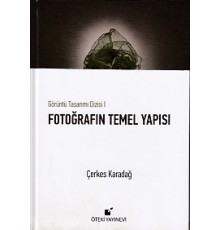 Görüntü Tasarımı Dizisi 1 - Fotoğrafın Temel Yapısı (Ciltli)