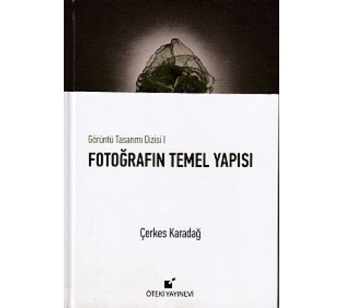 Görüntü Tasarımı Dizisi 1 - Fotoğrafın Temel Yapısı (Ciltli)