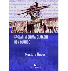 Saçlarım Sırma Olmasın Ben Ölünce