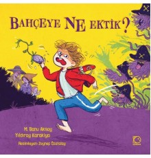 Bahçeye Ne Ektik?