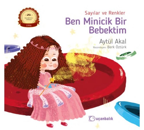 Ben Minicik Bir Bebektim - Sayılar ve Renkler