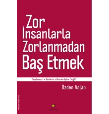 Zor İnsanlarla Zorlanmadan Baş Etmek  Ertelemeci-Terörist-Benim İşim Değil