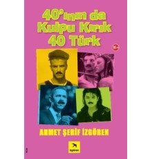 40’ının da Kulpu Kırık 40 Türk