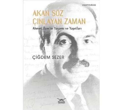 Akan Söz Çınlayan Zaman Ahmet Özer'in Yaşamı ve Yapıtları Akan Söz Çınlayan Zaman Ahmet Özer'in Yaşamı ve Yapıtları