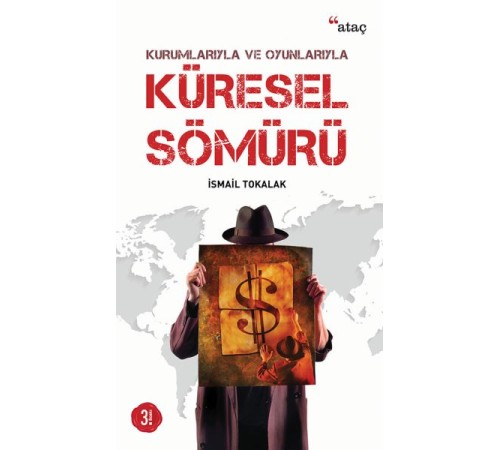 Kurumlarıyla ve Oyunlarıyla Küresel Sömürü