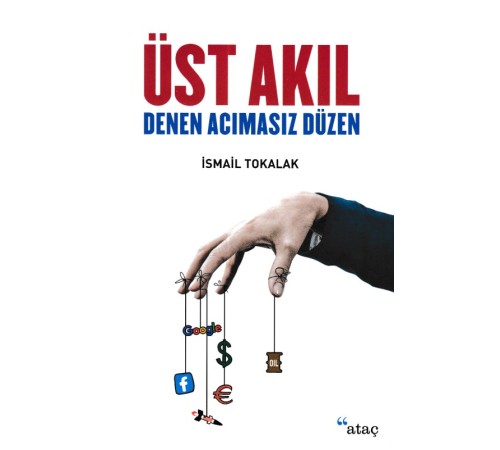 Üst Akıl Denen Acımasız Düzen Üst Akıl Denen Acımasız Düzen