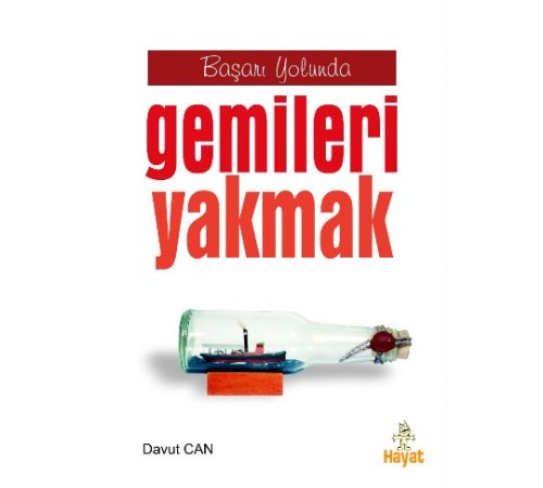 Başarı Yolunda Gemileri Yakmak Başarı Yolunda Gemileri Yakmak