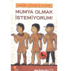 Mumya Olmak İstemiyorum! / Zamanda Gezinen Üç Kafadar