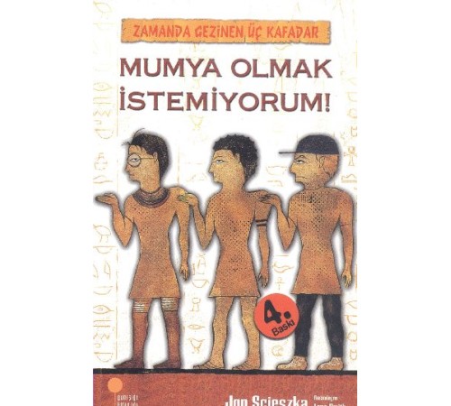 Mumya Olmak İstemiyorum! / Zamanda Gezinen Üç Kafadar