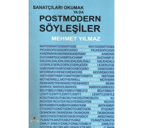 Sanatçıları Okumak ya da Postmodern Söyleşiler Sanatçıları Okumak ya da Postmodern Söyleşiler