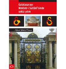 Galatasarayı Mekteb-İ Sultanisinde Sekiz Yılım