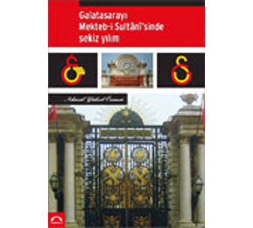 Galatasarayı Mekteb-İ Sultanisinde Sekiz Yılım Galatasarayı Mekteb-İ Sultanisinde Sekiz Yılım