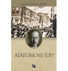 Atatürk Ne İdi?
