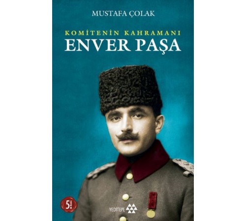 Komitenin Kahramanı Enver Paşa Komitenin Kahramanı Enver Paşa