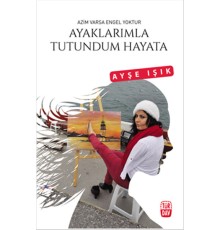 Ayaklarımla Tutundum Hayata