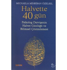 Halvette 40 Gün Psikolog Bir Dervişe'nin Halvet Günlüğü ve Bilimsel Çözümlemesi