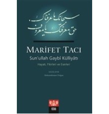 Marifet Tacı - Sun’ullah Gaybi Külliyatı Hayatı, Fikirleri ve Eserleri