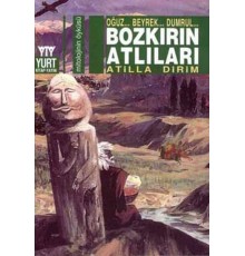 Bozkırın Atlıları  Oğuz... Beyrek... Dumrul...