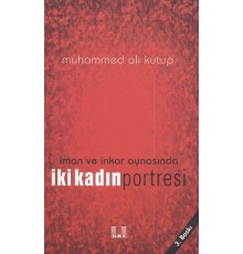 İman ve İnkar Aynasında İki Kadın Portresi