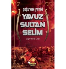 Doğu’nun Fatihi Yavuz Sultan Selim