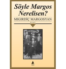 Söyle Margos Nerelisin