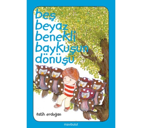 Beş Beyaz Benekli Baykuşun Dönüşü