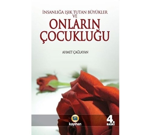 İnsanlığa Işık Tutan Büyükler ve Onların Çocukluğu İnsanlığa Işık Tutan Büyükler ve Onların Çocukluğu