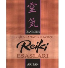 Bir Şifa Sanatı Kılavuzu Reiki Esasları