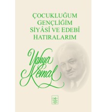 Çocukluğum, Gençliğim, Siyasi ve Edebi Hatıralarım
