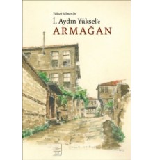 Yüksek Mimar Dr. İ.Aydın Yüksel'e Armağan
