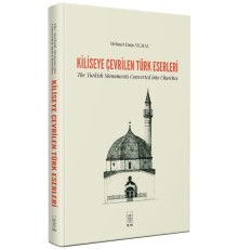Kiliseye Çevrilen Türk Eserleri - The Turkish Monuments Converted into Churches