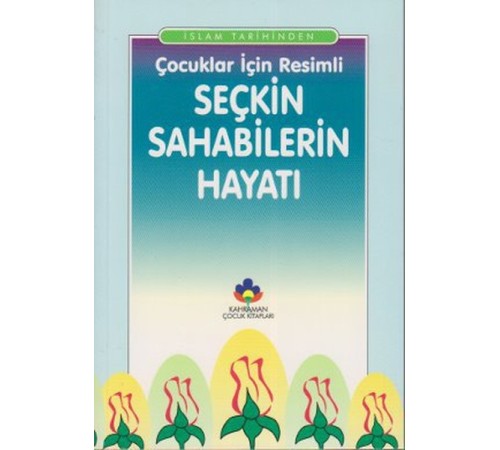 Çocuklar İçin Resimli Seçkin Sahabilerin Hayatı Çocuklar İçin Resimli Seçkin Sahabilerin Hayatı