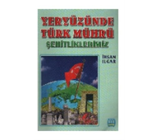 Yeryüzünde Türk Mührü Şehitliklerimiz Yeryüzünde Türk Mührü Şehitliklerimiz