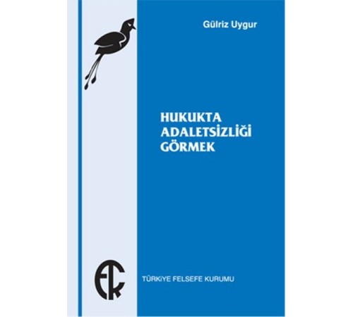 Hukukta Adaletsizliği Görmek Hukukta Adaletsizliği Görmek