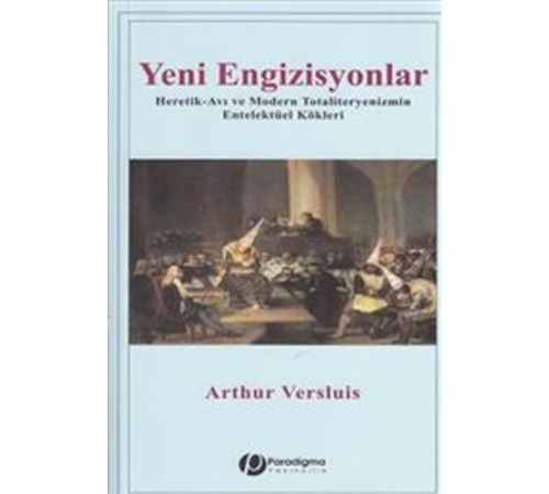 Yeni Engizisyonlar - Heretik-Avı Ve Modern Totaliteryenizmin Entelektüel Kökleri Yeni Engizisyonlar - Heretik-Avı Ve Modern Totaliteryenizmin Entelektüel Kökleri
