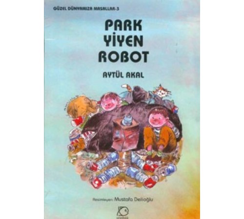 Park Yiyen Robot - Güzel Dünyamıza Masallar 3