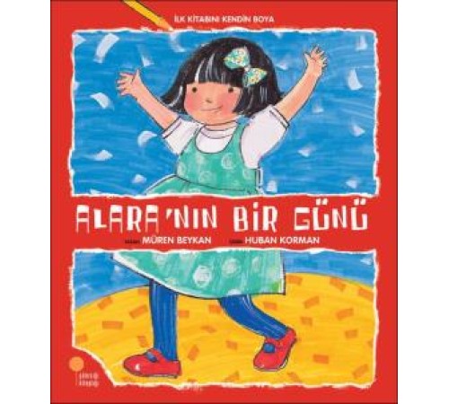 İlk Kitabını Kendin Boya - Alara'nın Bir Günü
