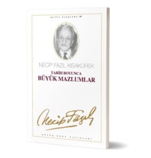 Tarih Boyunca Büyük Mazlumlar Necip Fazıl Bütün Eserleri Cilt: 28