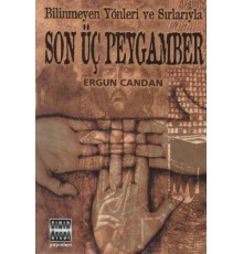 Bilinmeyen Yönleri ve Sırlarıyla Son Üç Peygamber