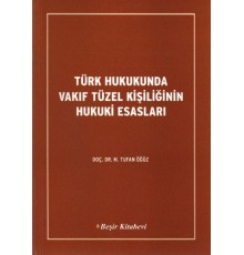 Türk Hukukunda Vakıf Tüzel Kişiliğinin Hukuki Esasları