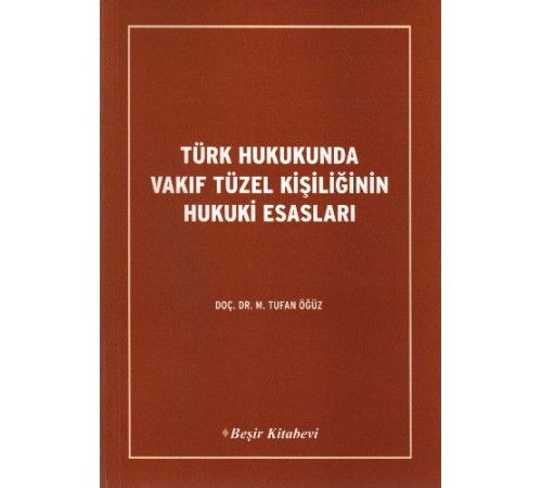Türk Hukukunda Vakıf Tüzel Kişiliğinin Hukuki Esasları