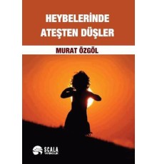 Heybelerinde Ateşten Düşler