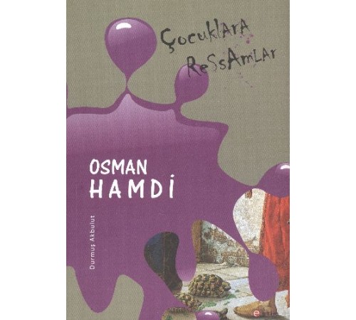 Çocuklara Ressamlar: Osman Hamdi
