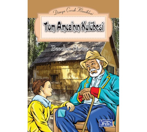 Dünya Çocuk Klasikleri Dizisi Tom Amcanın Kulubesi Dünya Çocuk Klasikleri Dizisi Tom Amcanın Kulubesi