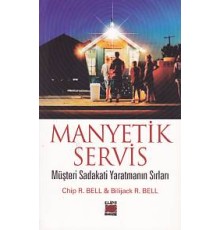 Manyetik Servis - Müşteri Sadakati Yaratmanın Sırları