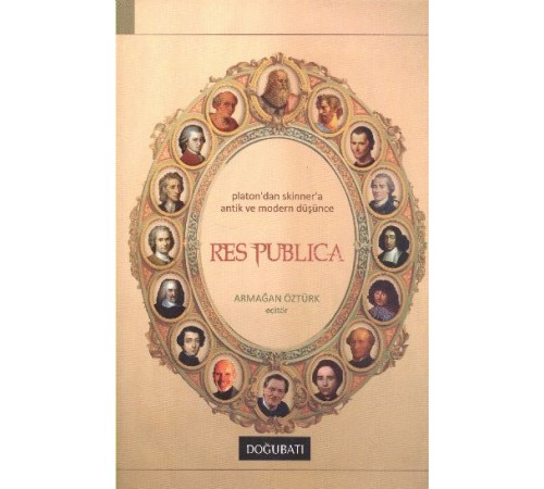 Res Publica Platon'dan Skinner'a Antik ve Modern Düşünce Res Publica Platon'dan Skinner'a Antik ve Modern Düşünce