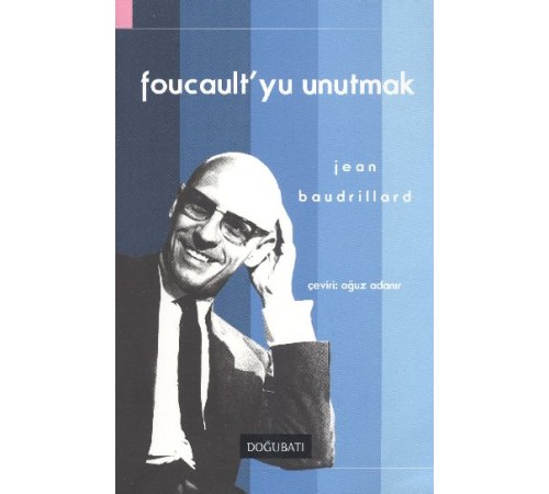 Foucault'yu Unutmak